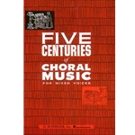 Five Centuries of Choral Music for Mixed Voices