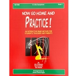 Now Go Home And Practice - Alto Saxophone, Book 1
