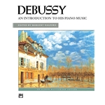 DEBUSSY - An Introduction to His Piano Music
