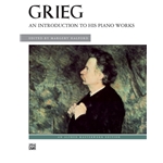 GRIEG - An Introduction to His Piano Works