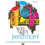 Learn to Play the French Horn! (Book 1)
