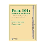 Flute 101: Mastering the Basics (A Method for the Beginning Flutist with Teaching and Phrasing Guides)