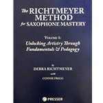 The Richtmeyer Method for Saxophone Mastery, Volume 1: Unlocking Artistry Through Fundamentals & Pedagogy