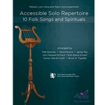 Accessible Solo Repertoire for Medium-Low Voice (10 Folk Songs and Spirituals)