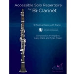 Accessible Solo Repertoire for Bb Clarinet (18 Festival Solos with Piano)
