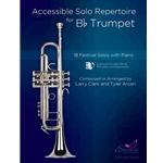 Accessible Solo Repertoire for Bb Trumpet (18 Festival Solos with Piano)