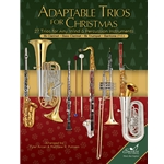 Adaptable Trios for Christmas: 27 Trios for any Wind and Percussion Instruments (Clarinet, Bass Clarinet, Trumpet, or Baritone TC Book)