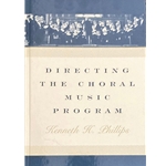 Directing the Choral Music Program (1st Edition)