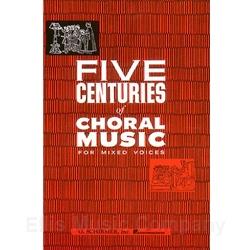 Five Centuries of Choral Music for Mixed Voices