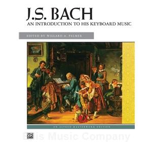 J.S. Bach: An Introduction to His Keyboard Music