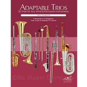 Adaptable Trios: 25 Trios for any Wind and Percussion Instruments (Tenor Saxophone Book)