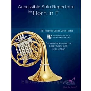 Accessible Solo Repertoire for Horn in F (18 Festival Solos with Piano)