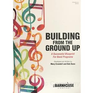 Building from the Ground Up: A Successful Blueprint for Band Programs